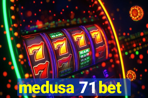 medusa 71 bet